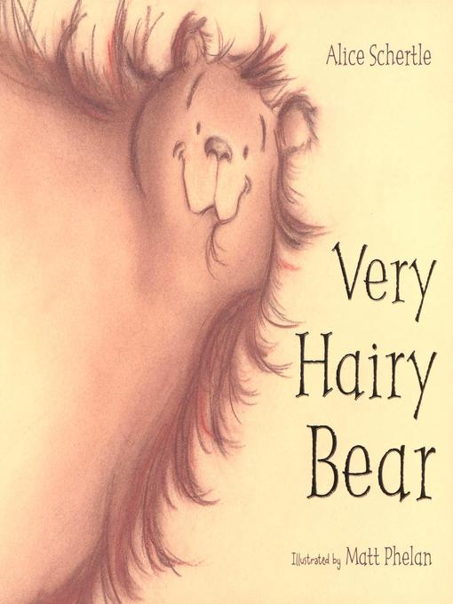 Title details for Very Hairy Bear by Alice Schertle - Available